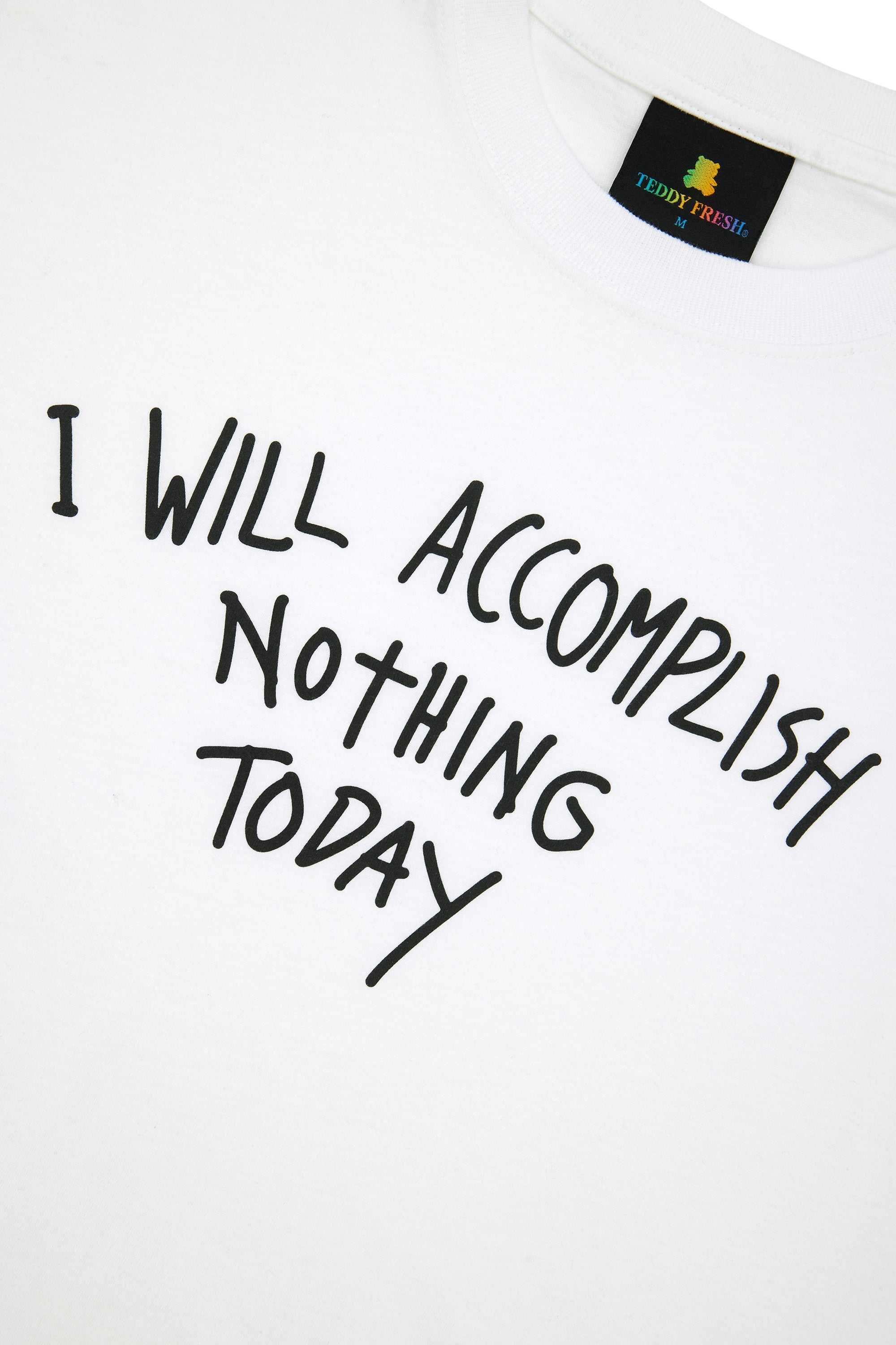 White Teddy Fresh I Will Accomplish Nothing Tee | DEPUAW076